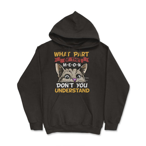 What Part of the Meow You Don’t You Understand Cat Lovers print Hoodie - Black