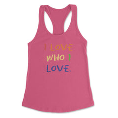 I love Who I Love. t-shirt  Women's Racerback Tank
