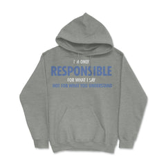 Funny Only Responsible For What I Say Sarcastic Coworker Gag print - Grey Heather