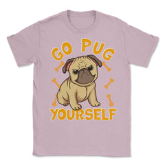 Go Pug Yourself Funny Pug Pun For Dog Lovers graphic Unisex T-Shirt - Light Pink