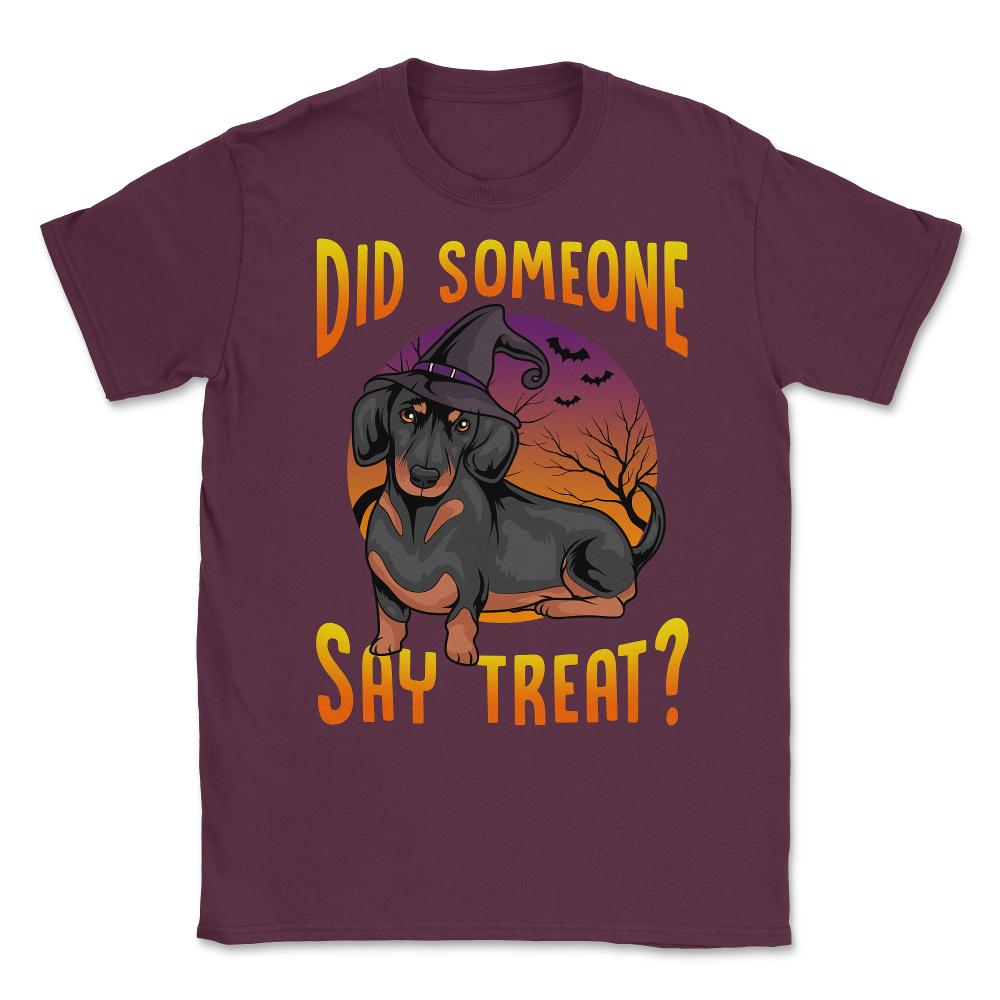 Did Someone Say Treat? Dachshund Dog Halloween Costume graphic Unisex - Maroon