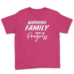 Funny Warning Family Trip In Progress Reunion Vacation graphic Youth - Heliconia