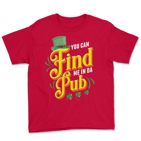 You Can Find Me in Da Pub Saint Patrick's Day Celebration graphic - Red