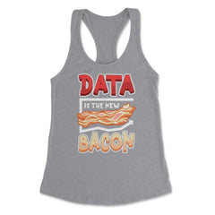 Data Is the New Bacon Funny Data Scientists & Data Analysis design - Grey Heather