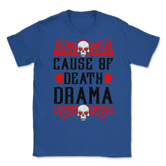 Cause of Death Drama Anti-Valentine’s Day Funny Skulls product Unisex - Royal Blue
