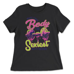 Make Your Body the Sexiest Outfit You Own Fitness Dumbbell product - Women's Relaxed Tee - Black