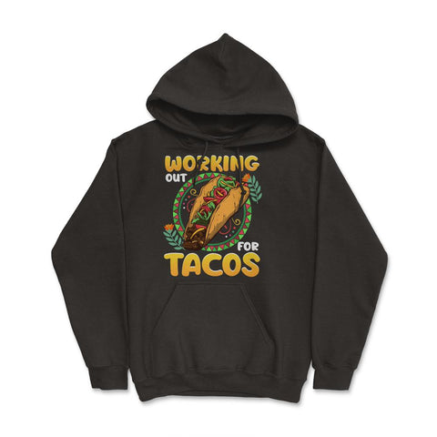 Working Out for Tacos Hilarious Cinco de Mayo print Hoodie - Black