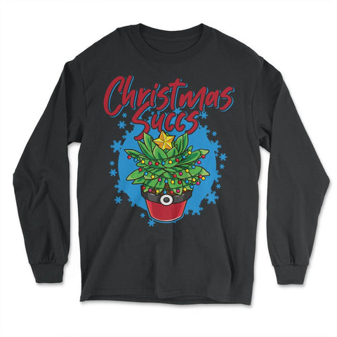 Christmas Succs Hilarious Xmas Succulents Pun product - Long Sleeve T-Shirt - Black