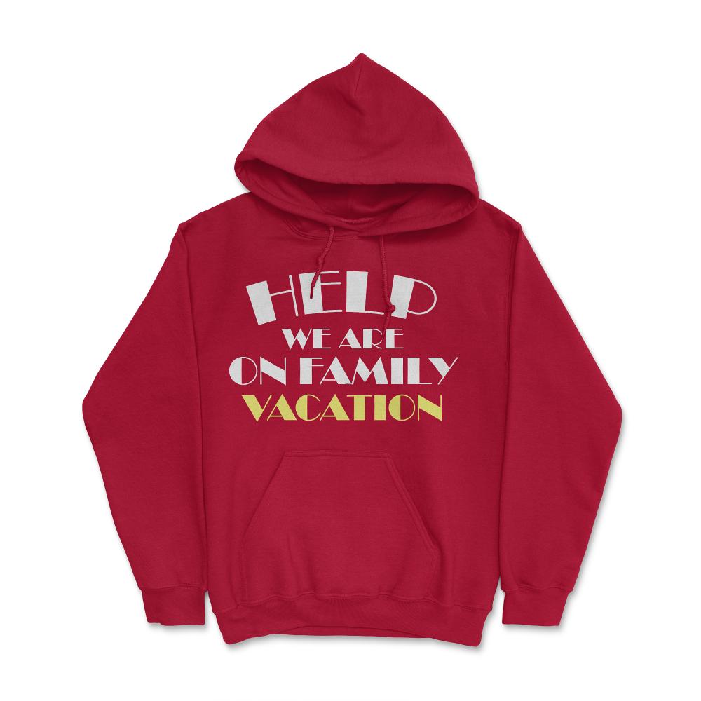 Funny Help We Are On Family Vacation Reunion Gathering graphic Hoodie - Red