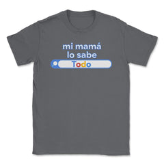 Mi mamá lo sabe Todo buscándolo gracioso funny product Unisex T-Shirt