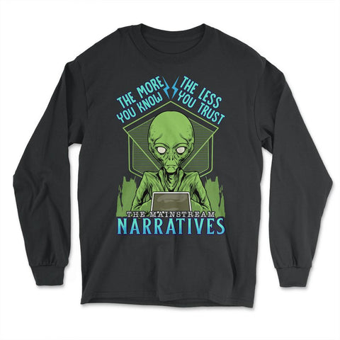 Conspiracy Theory Alien the Mainstream Narratives product - Long Sleeve T-Shirt - Black