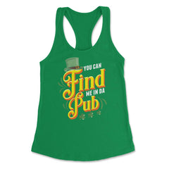 You Can Find Me in Da Pub Saint Patrick's Day Celebration graphic - Kelly Green