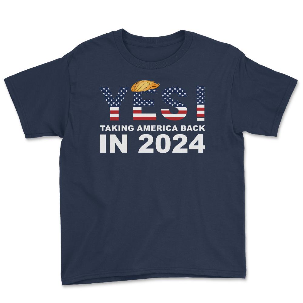 Donald Trump 2024 Take America Back Election Yes! design Youth Tee - Navy