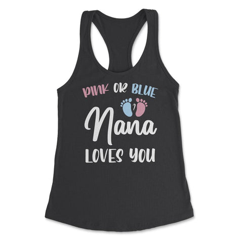 Funny Pink Or Blue Nana Loves You Gender Reveal New Grandma graphic - Black
