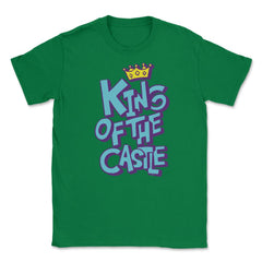 King of the castle copy Unisex T-Shirt - Green