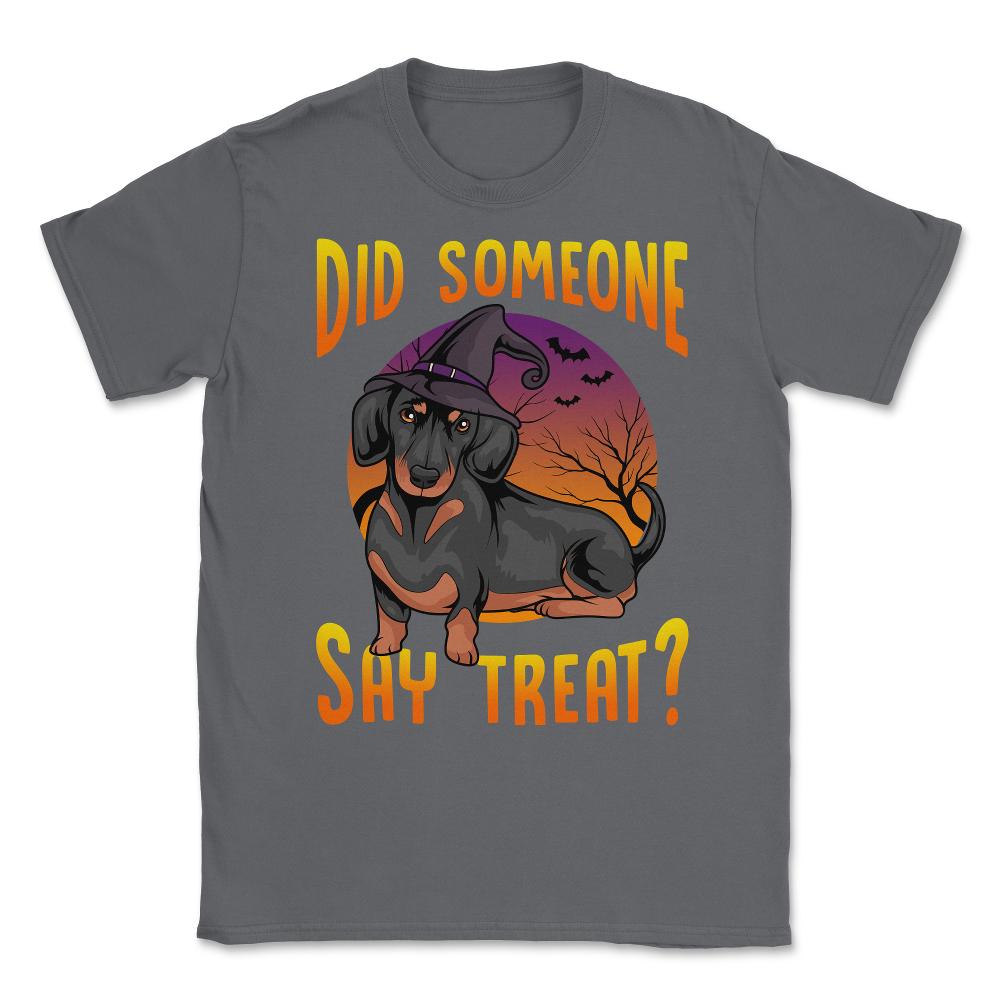 Did Someone Say Treat? Dachshund Dog Halloween Costume graphic Unisex - Smoke Grey