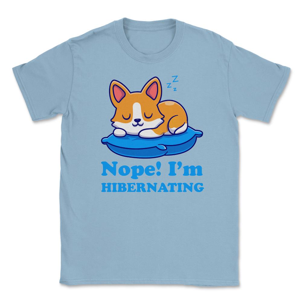 Nope! I’m Hibernating Funny Kawaii Corgi Puppy print Unisex T-Shirt - Light Blue