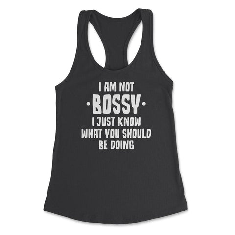 Funny I Am Not Bossy I Know What You Should Be Doing Sarcasm product - Black