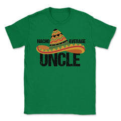 Funny Nacho Average Uncle Mexican Hat Cinco De Mayo product Unisex - Green