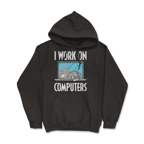 Funny Cat Owner Humor I Work On Computers Pet Parent product Hoodie - Black