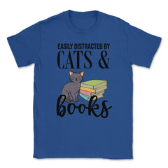 Funny Easily Distracted By Cats And Books Cat Book Lover Gag design - Royal Blue
