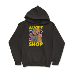 Adopt Don’t Shop Support Shelters and Rescue Organizations graphic - Hoodie - Black