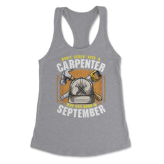 Don't Screw with A Carpenter Who Was Born in September print Women's - Grey Heather