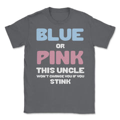 Funny Uncle Humor Blue Or Pink Boy Or Girl Gender Reveal print Unisex - Smoke Grey
