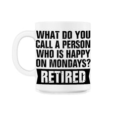 Funny Retired Humor What Do You Call Person Happy On Mondays print
