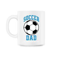 Soccer Dad Like a Regular Dad but Way Cooler Soccer Dad product - 11oz Mug - White