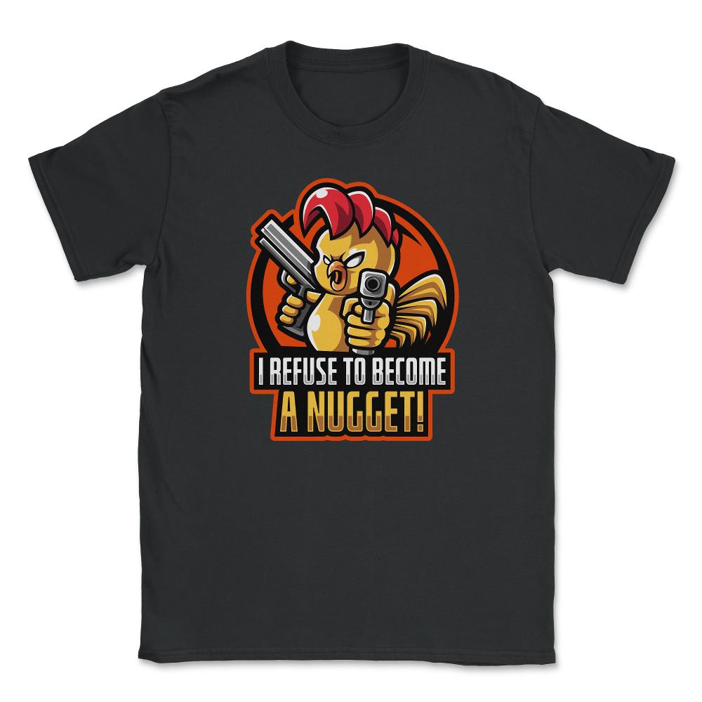 I Refuse To Become a Nugget! Angry Armed Chicken Hilarious product - Black