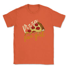 Pizza Fangirl Funny Pizza Humor Gift print Unisex T-Shirt - Orange
