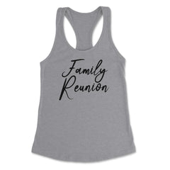 Family Reunion Matching Get-Together Gathering Party print Women's - Heather Grey