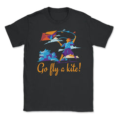 Go fly a kite! Kite Flying Design product Unisex T-Shirt - Black