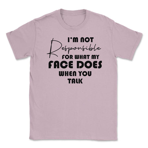 Funny Not Responsible For What My Face Does Sarcastic Humor print - Light Pink