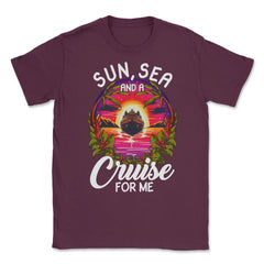 Sun, Sea, and a Cruise for Me Vacation Cruise Mode On product Unisex - Maroon
