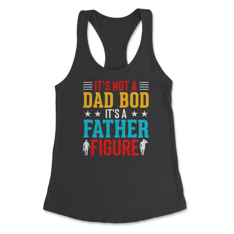 It's not a Dad Bod is a Father Figure Dad Bod design Women's - Black