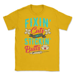 Fixin' cuts and stickin' butts Nurse Design print Unisex T-Shirt - Gold
