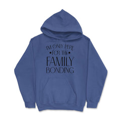 Family Reunion Gathering I'm Only Here For The Bonding print Hoodie - Royal Blue