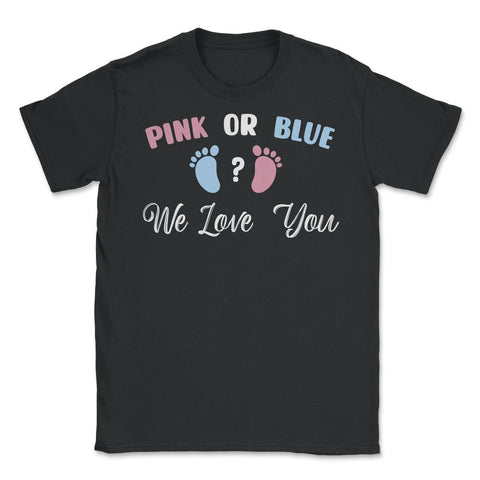 Funny Pink Or Blue We Love You Baby Gender Reveal Party product - Black