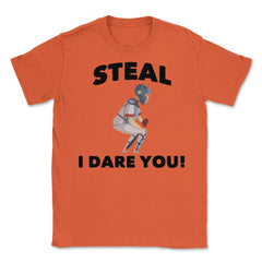 Funny Baseball Player Catcher Humor Steal I Dare You Gag graphic - Orange