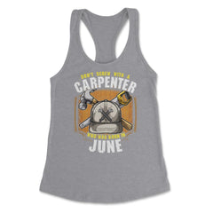 Don't Screw with A Carpenter Who Was Born in June graphic Women's - Heather Grey