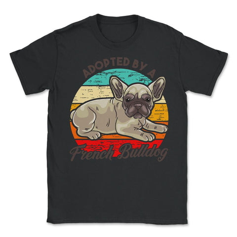 French Bulldog Adopted by a French Bulldog Frenchie product - Unisex T-Shirt - Black