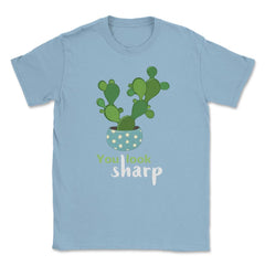 You Look Sharp Hilarious & Cute Cactus Meme Pun product Unisex T-Shirt - Light Blue