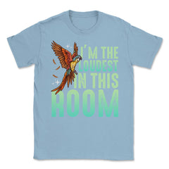 I'm The Loudest In This Room Funny Flying Macaw graphic Unisex T-Shirt - Light Blue