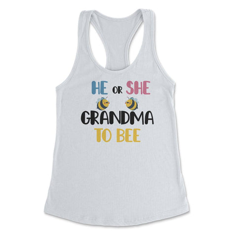 Funny He Or She Grandma To Bee Pink Or Blue Gender Reveal graphic - White