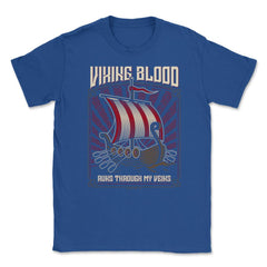 Viking Blood Runs through my Veins Viking Lovers Design design Unisex - Royal Blue