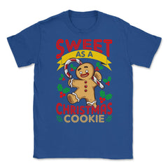 Sweet As A Christmas Cookie Gingerbread Man design Unisex T-Shirt - Royal Blue