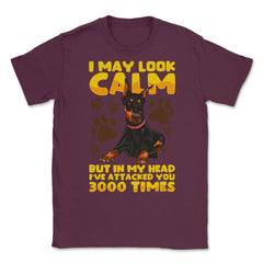 I May Look Calm But In My Head Doberman Pinscher Dog print Unisex - Maroon