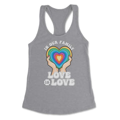 In Our Family Love is Love LGBT Parents Rainbow Pride print Women's - Heather Grey